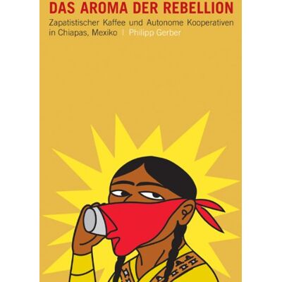 Gerber Das Aroma der Rebellion: Zapatistischer Kaffee, indigener Aufstand und autonome Kooperativen in Chiapas - Preis vom 07.08.2026 11:47:26 h Gerber Das Aroma der Rebellion: Zapatistischer Kaffee, indigener Aufstand und autonome Kooperativen in Chiapas - Preis vom 07.08.2026 11:47:26 h