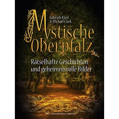 Gabriele Kiesl - Mystische Oberpfalz: Rätselhafte Geschichten und geheimnisvolle Bilder - Preis vom 20.06.2026 05:23:55 h Gabriele Kiesl - Mystische Oberpfalz: Rätselhafte Geschichten und geheimnisvolle Bilder - Preis vom 20.06.2026 05:23:55 h