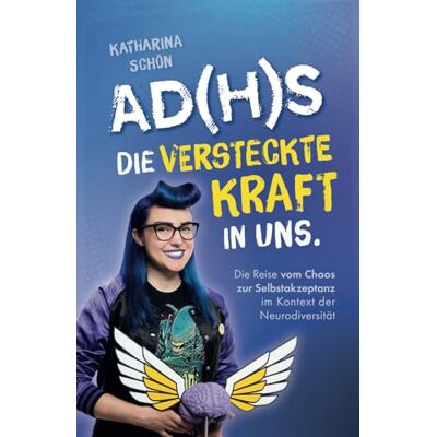 Katharina Schön - AD(H)S: Die versteckte Kraft in uns - Die Reise vom Chaos zur Selbstakzeptanz im Kontext der Neurodiversität - Preis vom 16.06.2026 05:30:18 h Katharina Schön - AD(H)S: Die versteckte Kraft in uns - Die Reise vom Chaos zur Selbstakzeptanz im Kontext der Neurodiversität - Preis vom 16.06.2026 05:30:18 h