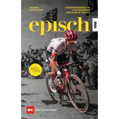 Thomas Olsthoorn - Episch: Außergewöhnliche Etappensieger der Tour de France - Preis vom 07.08.2026 11:47:26 h Thomas Olsthoorn - Episch: Außergewöhnliche Etappensieger der Tour de France - Preis vom 07.08.2026 11:47:26 h