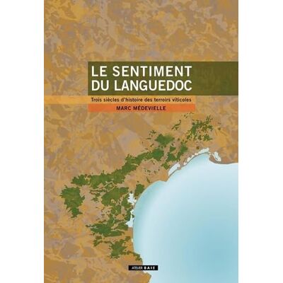 Marc Medevielle - Le sentiment du Languedoc : trois siècles d'histoire des terroirs viticoles - Preis vom 22.09.2026 03:35:57 h Marc Medevielle - Le sentiment du Languedoc : trois siècles d'histoire des terroirs viticoles - Preis vom 22.09.2026 03:35:57 h