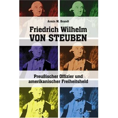 Brandt Friedrich Wilhelm von Steuben. Preußischer Offizier und amerikanischer Freiheitsheld - Preis vom 07.08.2026 11:47:26 h Brandt Friedrich Wilhelm von Steuben. Preußischer Offizier und amerikanischer Freiheitsheld - Preis vom 07.08.2026 11:47:26 h