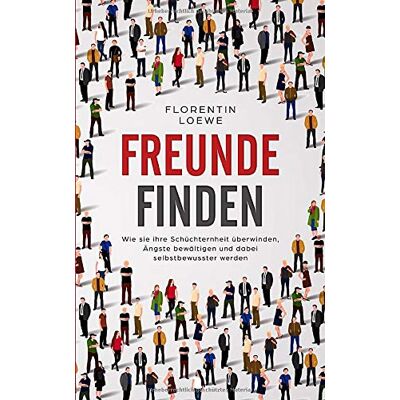 Florentin Loewe - Freunde finden - Wie sie ihre Schüchternheit überwinden, Ängste bewältigen und dabei selbstbewusster werden - Preis vom 22.09.2026 03:35:57 h Florentin Loewe - Freunde finden - Wie sie ihre Schüchternheit überwinden, Ängste bewältigen und dabei selbstbewusster werden - Preis vom 22.09.2026 03:35:57 h