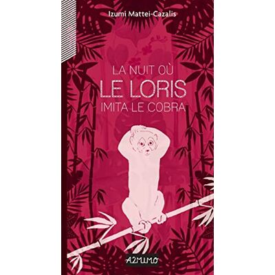 Izumi Mattei-Cazalis - La nuit où le loris imita le cobra - Preis vom 22.09.2026 03:35:57 h Izumi Mattei-Cazalis - La nuit où le loris imita le cobra - Preis vom 22.09.2026 03:35:57 h