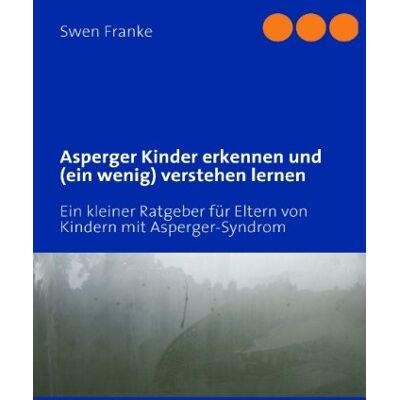 Franke Asperger Kinder erkennen und (ein wenig) verstehen lernen: Ein kleiner Ratgeber für Eltern von Kindern mit Asperger-Syndrom - Preis vom 24.06.2026 07:42:13 h Franke Asperger Kinder erkennen und (ein wenig) verstehen lernen: Ein kleiner Ratgeber für Eltern von Kindern mit Asperger-Syndrom - Preis vom 24.06.2026 07:42:13 h
