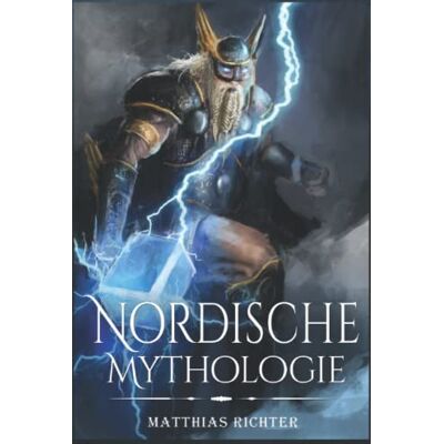 Matthias Richter - Nordische Mythologie: Dieses Buch enthält Heldensagen, Mythen und Sagen, Göttersagen, Figuren und Wesen der Altnordischen - Preis vom 19.06.2026 05:29:47 h Matthias Richter - Nordische Mythologie: Dieses Buch enthält Heldensagen, Mythen und Sagen, Göttersagen, Figuren und Wesen der Altnordischen - Preis vom 19.06.2026 05:29:47 h