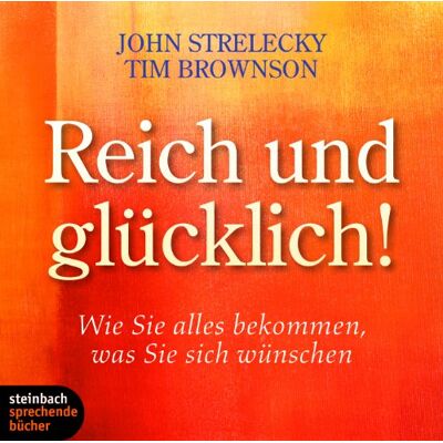 John Strelecky - Reich und glücklich!: Wie Sie alles bekommen, was Sie sich wünschen - Preis vom 20.06.2026 05:23:55 h John Strelecky - Reich und glücklich!: Wie Sie alles bekommen, was Sie sich wünschen - Preis vom 20.06.2026 05:23:55 h