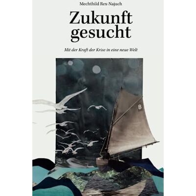 Rex Zukunft gesucht: Mit der Kraft der Krise in eine neue Welt - Preis vom 24.06.2026 07:42:13 h Rex Zukunft gesucht: Mit der Kraft der Krise in eine neue Welt - Preis vom 24.06.2026 07:42:13 h