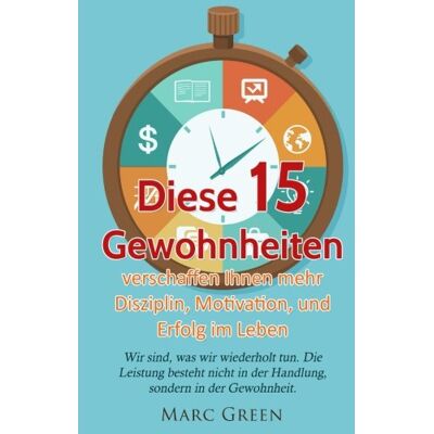 Marc Gewohnheiten: Diese 15 Gewohnheiten verschaffen Ihnen mehr Disziplin, Motivation, und Erfolg im Leben (Gewohnheiten ändern und Power-Habits aneignen, Band 1) - Preis vom 16.06.2026 05:30:18 h Marc Gewohnheiten: Diese 15 Gewohnheiten verschaffen Ihnen mehr Disziplin, Motivation, und Erfolg im Leben (Gewohnheiten ändern und Power-Habits aneignen, Band 1) - Preis vom 16.06.2026 05:30:18 h