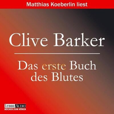 Clive Barker - Das erste Buch des Blutes: 3 ungekürzte Erzählungen (Lübbe Audio) - Preis vom 18.06.2026 05:44:55 h Clive Barker - Das erste Buch des Blutes: 3 ungekürzte Erzählungen (Lübbe Audio) - Preis vom 18.06.2026 05:44:55 h