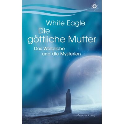 White Eagle - Die göttliche Mutter – Das Weibliche und die Mysterien - Preis vom 22.09.2026 03:35:57 h White Eagle - Die göttliche Mutter – Das Weibliche und die Mysterien - Preis vom 22.09.2026 03:35:57 h