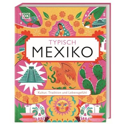 DK Verlag - Reise - Typisch Mexiko: Kultur, Tradition und Lebensgefühl. Ein Geschenk-Buch für alle Mexiko-Fans und eine Inspiration für den nächsten Mexiko-Urlaub - Preis vom 18.06.2026 05:44:55 h DK Verlag - Reise - Typisch Mexiko: Kultur, Tradition und Lebensgefühl. Ein Geschenk-Buch für alle Mexiko-Fans und eine Inspiration für den nächsten Mexiko-Urlaub - Preis vom 18.06.2026 05:44:55 h