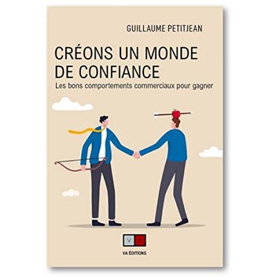 Guillaume Petitjean - Créons un monde de confiance : les bons comportements commerciaux pour gagner - Preis vom 19.06.2026 05:29:47 h Guillaume Petitjean - Créons un monde de confiance : les bons comportements commerciaux pour gagner - Preis vom 19.06.2026 05:29:47 h
