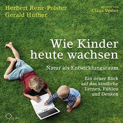 Herbert Renz-Polster - Wie Kinder heute wachsen: Natur als Entwicklungsraum. Ein neuer Blick auf das kindliche Lernen, Fühlen und Denken (Eltern & Kinder) - Preis vom 22.06.2026 11:45:37 h Herbert Renz-Polster - Wie Kinder heute wachsen: Natur als Entwicklungsraum. Ein neuer Blick auf das kindliche Lernen, Fühlen und Denken (Eltern & Kinder) - Preis vom 22.06.2026 11:45:37 h