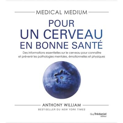 Anthony William - Medical medium. Pour un cerveau en bonne santé : des informations essentielles sur le cerveau pour connaître et prévenir les pathologies mentales, émotionnelles et physiques - Preis vom 20.06.2026 05:23:55 h Anthony William - Medical medium. Pour un cerveau en bonne santé : des informations essentielles sur le cerveau pour connaître et prévenir les pathologies mentales, émotionnelles et physiques - Preis vom 20.06.2026 05:23:55 h