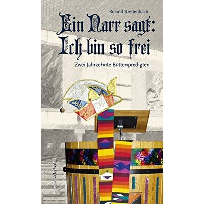Roland Ein Narr sagt: Ich bin so frei: Zwei Jahrzehnte Büttenpredigten - Preis vom 17.06.2026 05:34:31 h Roland Ein Narr sagt: Ich bin so frei: Zwei Jahrzehnte Büttenpredigten - Preis vom 17.06.2026 05:34:31 h