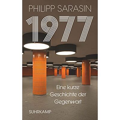 Philipp Sarasin - 1977: Eine kurze Geschichte der Gegenwart - Preis vom 07.08.2026 11:47:26 h Philipp Sarasin - 1977: Eine kurze Geschichte der Gegenwart - Preis vom 07.08.2026 11:47:26 h