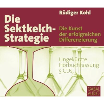 Rüdiger Kohl - Die Sektkelch-Strategie: Die Kunst der erfolgreichen Differenzierung - Preis vom 16.06.2026 05:30:18 h Rüdiger Kohl - Die Sektkelch-Strategie: Die Kunst der erfolgreichen Differenzierung - Preis vom 16.06.2026 05:30:18 h