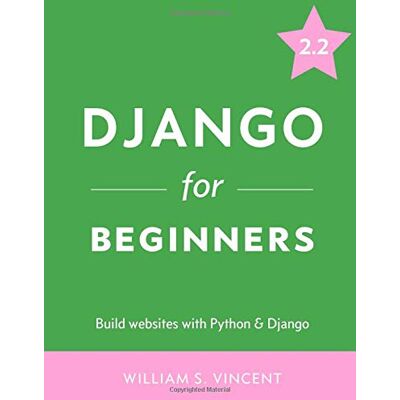 Vincent Django for Beginners: Build websites with Python and Django - Preis vom 22.06.2026 23:23:57 h Vincent Django for Beginners: Build websites with Python and Django - Preis vom 22.06.2026 23:23:57 h