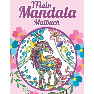 Mein Mandala Malbuch: Das große Malbuch für Kinder mit 50 wunderschönen Motiven zur Förderung der kreativen Entfaltung, Entspannung und Konzentration. ... Teenager, Jungen und Pferde-Liebhaber. - Preis vom 17.06.2026 05:34:31 h Mein Mandala Malbuch: Das große Malbuch für Kinder mit 50 wunderschönen Motiven zur Förderung der kreativen Entfaltung, Entspannung und Konzentration. ... Teenager, Jungen und Pferde-Liebhaber. - Preis vom 17.06.2026 05:34:31 h