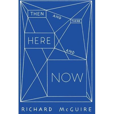 Vincent Richard McGuire - Then and There, Here and Now - Preis vom 23.06.2026 11:45:09 h Vincent Richard McGuire - Then and There, Here and Now - Preis vom 23.06.2026 11:45:09 h