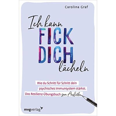Carolina Graf - Ich kann fick dich lächeln: Wie du Schritt für Schritt dein psychisches Immunsystem stärkst. Das Resilienz-Übungsbuch zum Ausfüllen. - Preis vom 24.06.2026 19:44:00 h Carolina Graf - Ich kann fick dich lächeln: Wie du Schritt für Schritt dein psychisches Immunsystem stärkst. Das Resilienz-Übungsbuch zum Ausfüllen. - Preis vom 24.06.2026 19:44:00 h