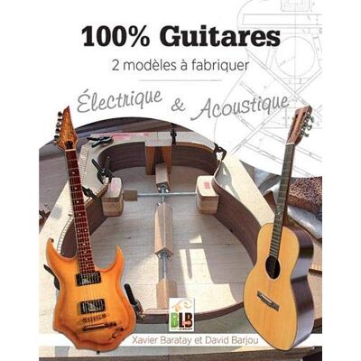 Xavier Baratay - 100 % guitares : 2 modèles à fabriquer : électrique & acoustique - Preis vom 18.06.2026 05:44:55 h Xavier Baratay - 100 % guitares : 2 modèles à fabriquer : électrique & acoustique - Preis vom 18.06.2026 05:44:55 h