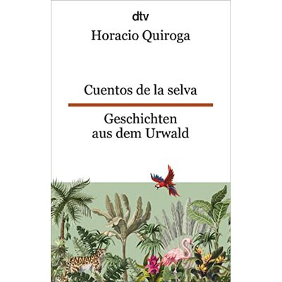 Horacio Quiroga - Cuentos de la selva Geschichten aus dem Urwald: Ein Klassiker der lateinamerikanischen Kinderliteratur dtv zweisprachig für Einsteiger – Spanisch - Preis vom 24.06.2026 07:42:13 h Horacio Quiroga - Cuentos de la selva Geschichten aus dem Urwald: Ein Klassiker der lateinamerikanischen Kinderliteratur dtv zweisprachig für Einsteiger – Spanisch - Preis vom 24.06.2026 07:42:13 h