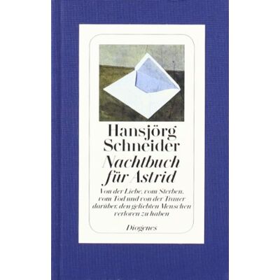Hansjörg Schneider - Nachtbuch für Astrid: Von der Liebe, vom Sterben, vom Tod und von der Trauer darüber, den geliebten Menschen verloren zu haben - Preis vom 23.06.2026 11:45:09 h Hansjörg Schneider - Nachtbuch für Astrid: Von der Liebe, vom Sterben, vom Tod und von der Trauer darüber, den geliebten Menschen verloren zu haben - Preis vom 23.06.2026 11:45:09 h