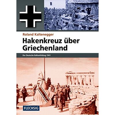 Roland ZEITGESCHICHTE - Hakenkreuz über Griechenland - Der deutsche Balkanfeldzug 1941 (Flechsig - Geschichte/Zeitgeschichte) - Preis vom 17.06.2026 05:34:31 h Roland ZEITGESCHICHTE - Hakenkreuz über Griechenland - Der deutsche Balkanfeldzug 1941 (Flechsig - Geschichte/Zeitgeschichte) - Preis vom 17.06.2026 05:34:31 h