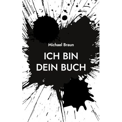 Michael Braun - Ich bin dein Buch - Preis vom 22.09.2026 03:35:57 h Michael Braun - Ich bin dein Buch - Preis vom 22.09.2026 03:35:57 h