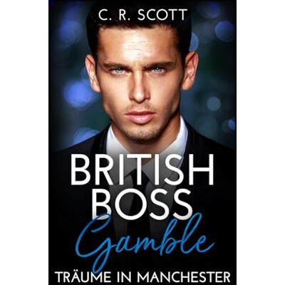 Scott, C. R. - British Boss Gamble: Träume in Manchester - Preis vom 22.09.2026 03:35:57 h Scott, C. R. - British Boss Gamble: Träume in Manchester - Preis vom 22.09.2026 03:35:57 h