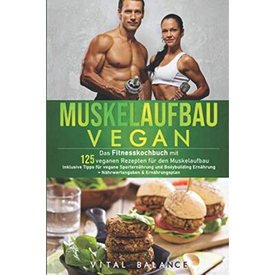 Balance Muskelaufbau Vegan: Das Fitnesskochbuch mit 125 veganen Rezepten für den Muskelaufbau inklusive Tipps für vegane Sporternährung und Bodybuilding ... (Vegane Ernährung für Sportler, Band 1) - Preis vom 17.06.2026 05:34:31 h Balance Muskelaufbau Vegan: Das Fitnesskochbuch mit 125 veganen Rezepten für den Muskelaufbau inklusive Tipps für vegane Sporternährung und Bodybuilding ... (Vegane Ernährung für Sportler, Band 1) - Preis vom 17.06.2026 05:34:31 h
