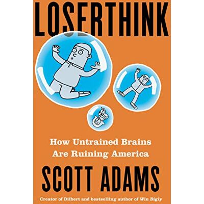 Scott Loserthink: How Untrained Brains Are Ruining the World - Preis vom 16.06.2026 05:30:18 h Scott Loserthink: How Untrained Brains Are Ruining the World - Preis vom 16.06.2026 05:30:18 h