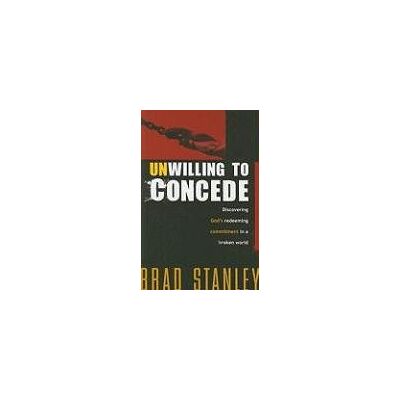 Brad Stanley - Unwilling to Concede: Discover God's Redeeming Commitment in a Broken World - Preis vom 22.09.2026 03:35:57 h Brad Stanley - Unwilling to Concede: Discover God's Redeeming Commitment in a Broken World - Preis vom 22.09.2026 03:35:57 h