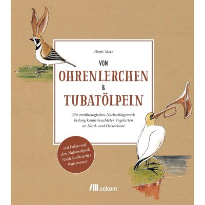 Metz Von Ohrenlerchen und Tubatölpeln: Ein ornithologisches Nachschlagewerk bislang kaum beachteter Vogelarten an Nord- und Ostseeküste. Mit besonderem ... den Nationalpark Niedersächsisches Wattenmeer - Preis vom 07.08.2026 11:47:26 h Metz Von Ohrenlerchen und Tubatölpeln: Ein ornithologisches Nachschlagewerk bislang kaum beachteter Vogelarten an Nord- und Ostseeküste. Mit besonderem ... den Nationalpark Niedersächsisches Wattenmeer - Preis vom 07.08.2026 11:47:26 h