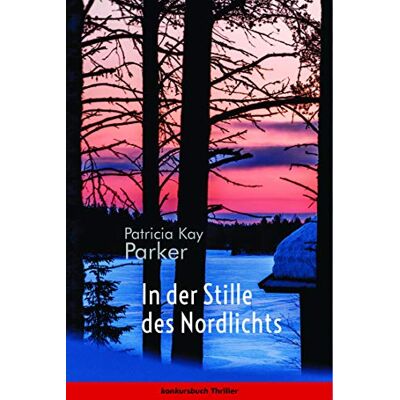 Parker In der Stille des Nordlichts: Thriller - Preis vom 24.06.2026 19:44:00 h Parker In der Stille des Nordlichts: Thriller - Preis vom 24.06.2026 19:44:00 h