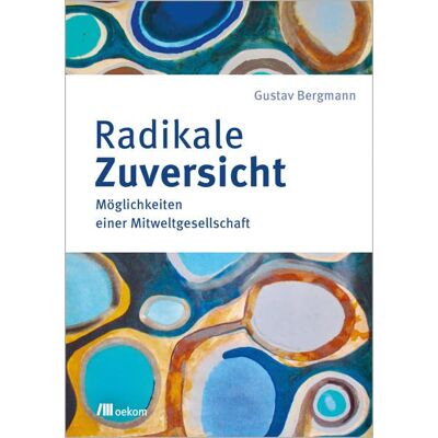 Bergmann Radikale Zuversicht: Möglichkeiten einer Mitweltgesellschaft - Preis vom 25.06.2026 23:23:36 h Bergmann Radikale Zuversicht: Möglichkeiten einer Mitweltgesellschaft - Preis vom 25.06.2026 23:23:36 h