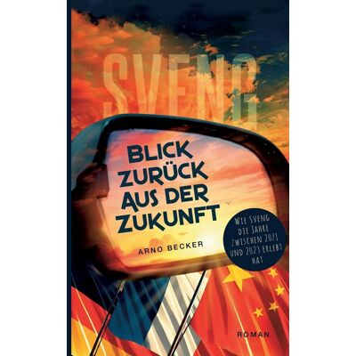 Becker Blick zurück aus der Zukunft: Wie Sveng die Jahre zwischen 2071 und 2023 erlebt hat - Preis vom 07.08.2026 11:47:26 h Becker Blick zurück aus der Zukunft: Wie Sveng die Jahre zwischen 2071 und 2023 erlebt hat - Preis vom 07.08.2026 11:47:26 h