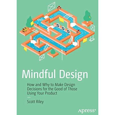 Scott Mindful Design: How and Why to Make Design Decisions for the Good of Those Using Your Product - Preis vom 16.06.2026 05:30:18 h Scott Mindful Design: How and Why to Make Design Decisions for the Good of Those Using Your Product - Preis vom 16.06.2026 05:30:18 h