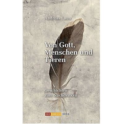 Andreas Laun - Von Gott, Menschen und Tieren: Geschichten zum Nachdenken - Preis vom 23.06.2026 11:45:09 h Andreas Laun - Von Gott, Menschen und Tieren: Geschichten zum Nachdenken - Preis vom 23.06.2026 11:45:09 h