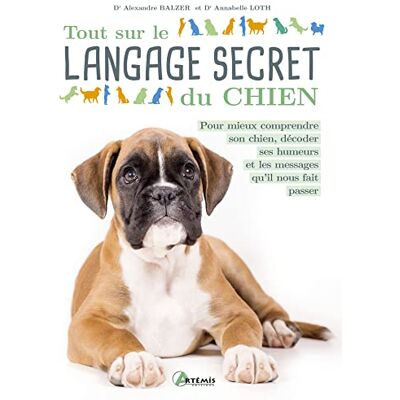 Alexandre Balzer - Tout sur le langage secret du chien : pour mieux comprendre son chien, décoder ses humeurs et les messages qu'il nous fait passer - Preis vom 22.09.2026 03:35:57 h Alexandre Balzer - Tout sur le langage secret du chien : pour mieux comprendre son chien, décoder ses humeurs et les messages qu'il nous fait passer - Preis vom 22.09.2026 03:35:57 h