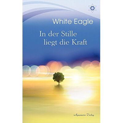 White Eagle - In der Stille liegt die Kraft - Preis vom 22.09.2026 03:35:57 h White Eagle - In der Stille liegt die Kraft - Preis vom 22.09.2026 03:35:57 h