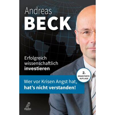 Andreas Beck - Erfolgreich wissenschaftlich investieren: Wer vor Krisen Angst hat, hat's nicht verstanden! - Preis vom 20.06.2026 05:23:55 h Andreas Beck - Erfolgreich wissenschaftlich investieren: Wer vor Krisen Angst hat, hat's nicht verstanden! - Preis vom 20.06.2026 05:23:55 h