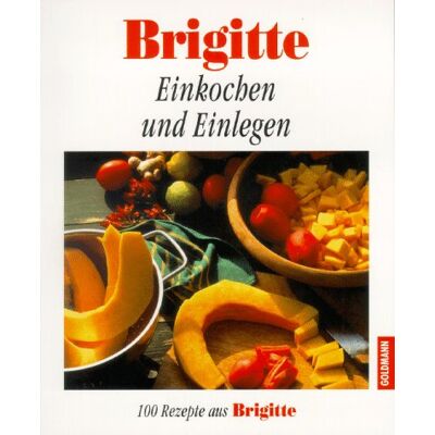 Rias Bucher Barbara - Brigitte. Einkochen und Einlegen. 100 Rezepte aus Brigitte. - Preis vom 22.06.2026 23:23:57 h Rias Bucher Barbara - Brigitte. Einkochen und Einlegen. 100 Rezepte aus Brigitte. - Preis vom 22.06.2026 23:23:57 h