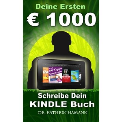 Hamann, Dr. Kathrin - Deine ersten 1000 Euro: Schreibe Dein erstes Kindle Buch, das Dir regelmäßig Geld bringt - Preis vom 17.06.2026 05:34:31 h Hamann, Dr. Kathrin - Deine ersten 1000 Euro: Schreibe Dein erstes Kindle Buch, das Dir regelmäßig Geld bringt - Preis vom 17.06.2026 05:34:31 h