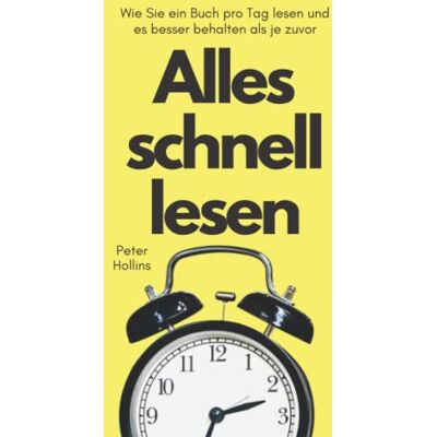 Peter Hollins - Alles schnell lesen: Wie Sie ein Buch pro Tag lesen und es besser behalten als je zuvor (Peter Hollins Deutsch, Band 6) - Preis vom 23.06.2026 11:45:09 h Peter Hollins - Alles schnell lesen: Wie Sie ein Buch pro Tag lesen und es besser behalten als je zuvor (Peter Hollins Deutsch, Band 6) - Preis vom 23.06.2026 11:45:09 h