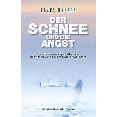 Hansen Der Schnee und die Angst: Eingeschneit und gefangen im Haus eines religiösen Fanatikers und mörderischen Psychopathen. - Preis vom 23.06.2026 11:45:09 h Hansen Der Schnee und die Angst: Eingeschneit und gefangen im Haus eines religiösen Fanatikers und mörderischen Psychopathen. - Preis vom 23.06.2026 11:45:09 h