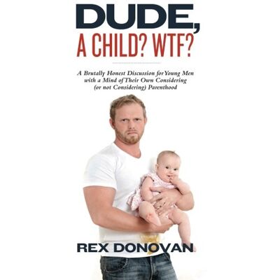 Rex Dude, A Child? WTF?: A Brutally Honest Discussion for Young Men with a Mind of Their Own Considering (or not Considering) Parenthood. - Preis vom 24.06.2026 07:42:13 h Rex Dude, A Child? WTF?: A Brutally Honest Discussion for Young Men with a Mind of Their Own Considering (or not Considering) Parenthood. - Preis vom 24.06.2026 07:42:13 h