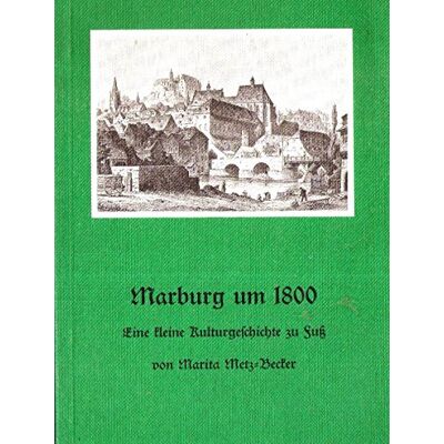 Metz Marburg um 1800: Eine kleine Kulturgeschichte zu Fuss - Preis vom 07.08.2026 11:47:26 h Metz Marburg um 1800: Eine kleine Kulturgeschichte zu Fuss - Preis vom 07.08.2026 11:47:26 h